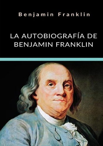 La autobiograf&iacute;a de Benjamin Franklin