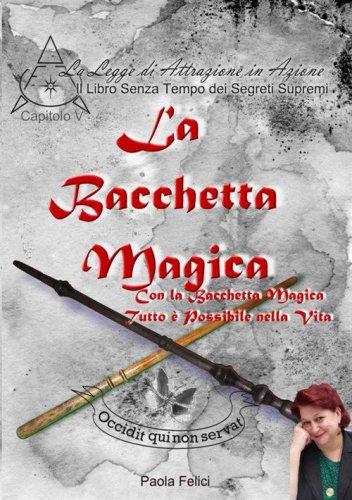 La bacchetta magica. Con la bacchetta magica tutto &egrave; possibile nella vita