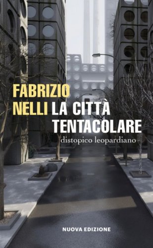 La citt&agrave; tentacolare. Distopico leopardiano
