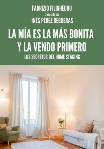 La m&iacute;a es la m&aacute;s bonita y la vendo primero. Los secretos del home staging
