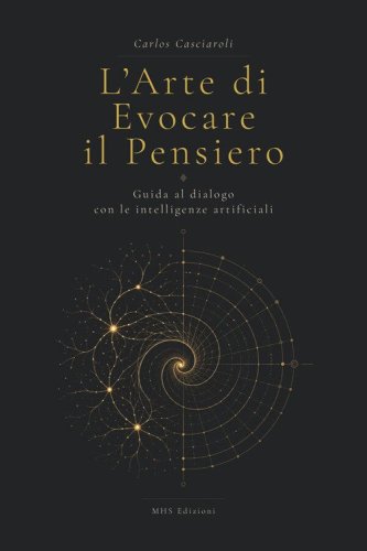 L'arte di evocare il pensiero. Guida al dialogo con le intelligenze artificiali