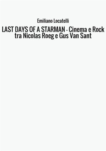 Last days of a starman. Cinema e rock tra Nicolas Roeg e Gus Van Sant