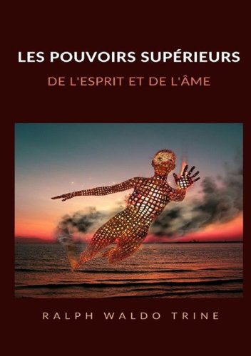 Les pouvoirs sup&eacute;rieurs de l'esprit et de l'&acirc;me