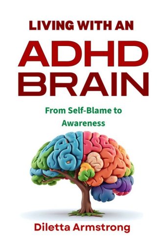 Living with an ADHD brain. From self-blame to awareness