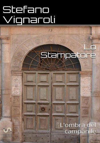 L'ombra del campanile. Lo stampatore