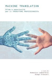 Machine translation. Sfide e opportunit&agrave; per il traduttore professionista