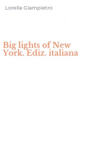 Big lights of New York. Ediz. italiana
