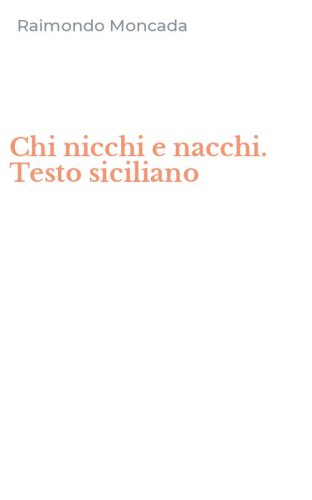 Chi nicchi e nacchi. Testo siciliano