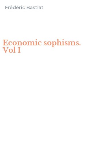 Economic sophisms. Vol I