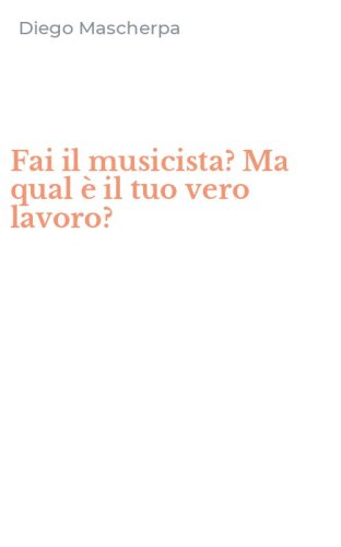 Fai il musicista? Ma qual &egrave; il tuo vero lavoro?