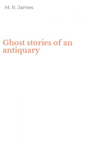 Ghost stories of an antiquary