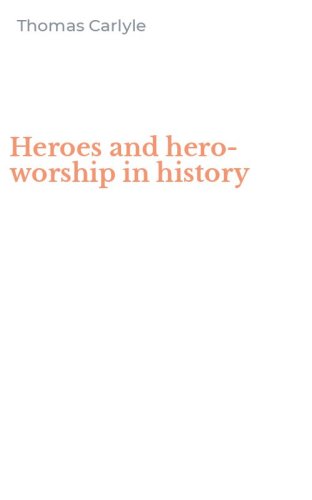 Heroes and hero-worship in history