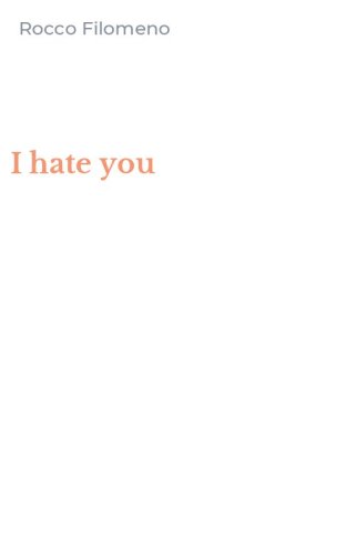 I hate you