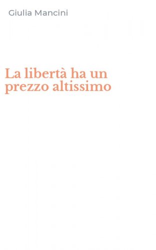La libert&agrave; ha un prezzo altissimo
