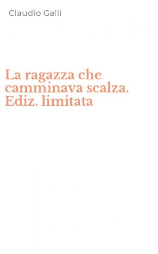 La ragazza che camminava scalza. Ediz. limitata