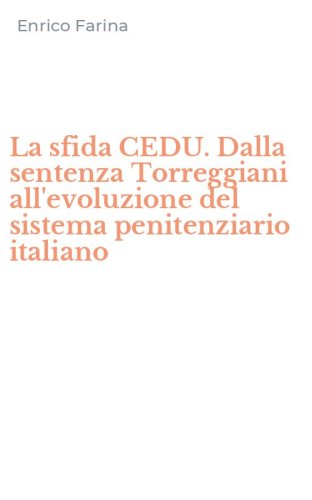 La sfida CEDU. Dalla sentenza Torreggiani all'evoluzione del sistema penitenziario italiano
