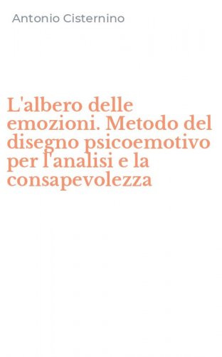 L'albero delle emozioni. Metodo del disegno psicoemotivo per l'analisi e la consapevolezza