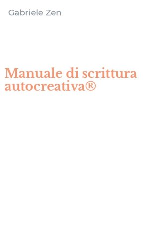 Manuale di scrittura autocreativa&reg;