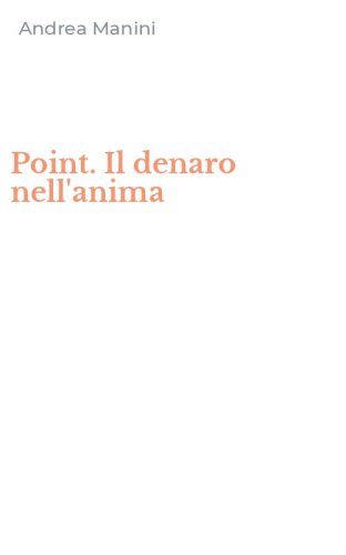 Point. Il denaro nell'anima