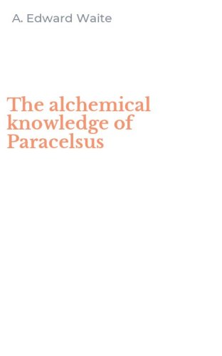 The alchemical knowledge of Paracelsus