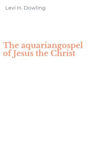 The aquariangospel of Jesus the Christ