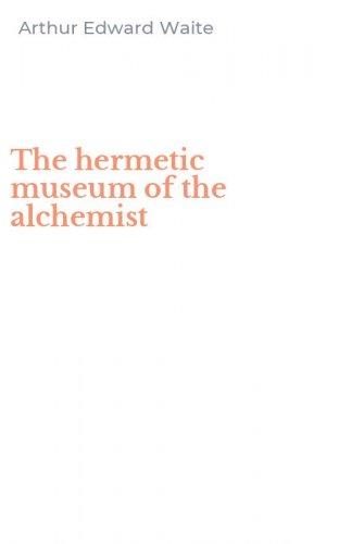The hermetic museum of the alchemist