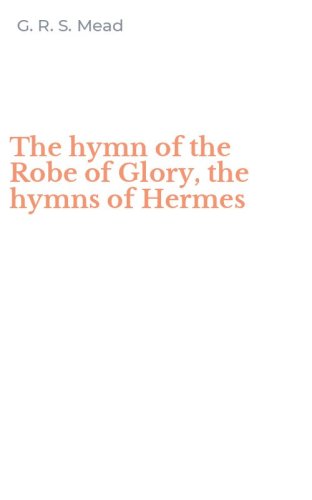 The hymn of the Robe of Glory, the hymns of Hermes