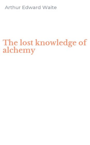 The lost knowledge of alchemy