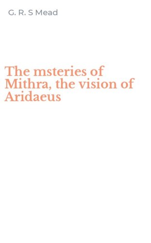 The msteries of Mithra, the vision of Aridaeus