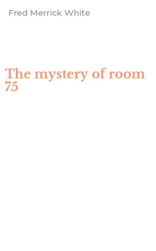 The mystery of room 75