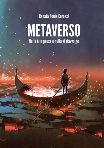 Metaverso. Nulla &egrave; in pausa e nulla si riavvolge