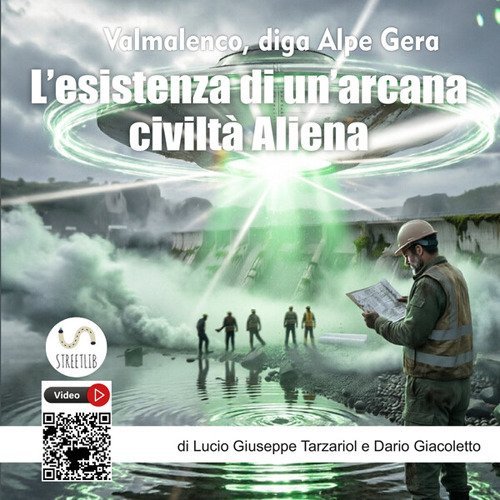 Misteri alieni in Alpe Gera e il Popolo di sotto terra. &laquo;Civilt&agrave; aliene sotterranee: Ercinici, Eocenici e i sovrintendenti alieni presenti alla costruzione della diga Alpe Gera&raquo;