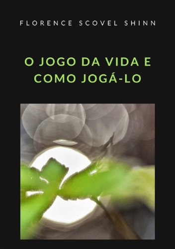 O jogo da vida e como jog&aacute;-lo