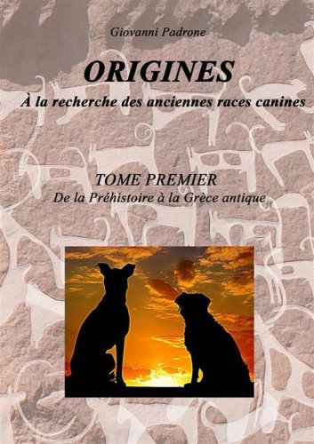 Origines. &Agrave; la recherche des anciennes races canines