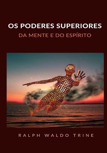 Os poderes superiores da mente e do esp&iacute;rito