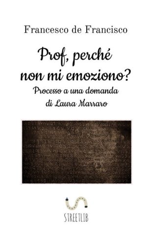 Prof, perch&eacute; non mi emoziono? Processo a una domanda di Laura Marraro