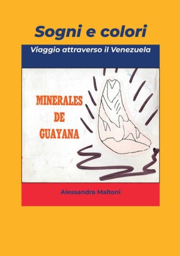 Sogni e colori. Viaggio attraverso il Venezuela