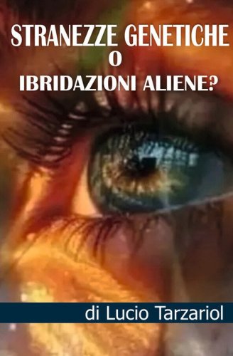 Stranezze genetiche o ibridazioni aliene? &laquo;Invasione aliena?&raquo;