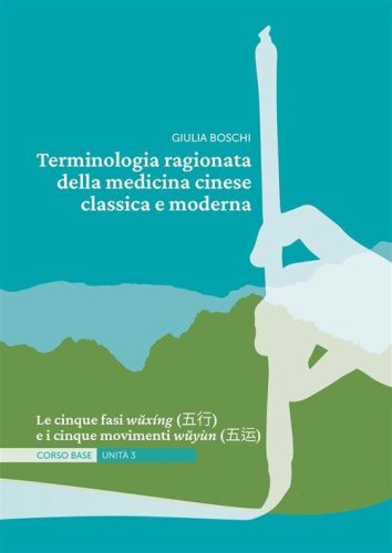 Terminologia ragionata della medicina cinese classica e moderna Unit&agrave; 3. Le cinque fasi w?x&iacute;ng (??) e i cinque movimenti w?y&ugrave;n (??)
