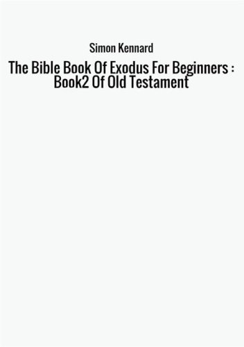 The Bible Book Of Exodus for beginners: book 2 of Old Testament