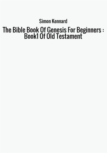 The Bible book of genesis for beginners : Book1 of old Testament