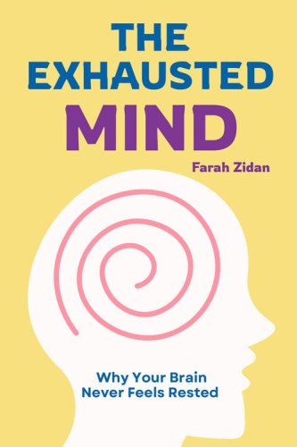 The exhausted mind. Why your brain never feels rested