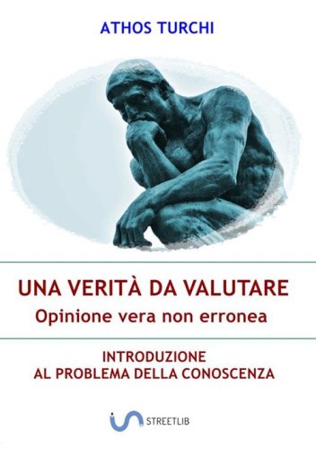 Una verit&agrave; da valutare: opinione vera non erronea. Introduzione al problema della conoscenza