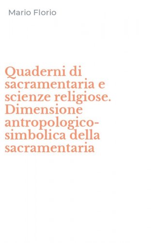 Quaderni di sacramentaria e scienze religiose. Dimensione antropologico-simbolica della sacramentaria