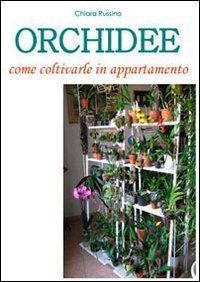 Orchidee. Come coltivarle in appartamento