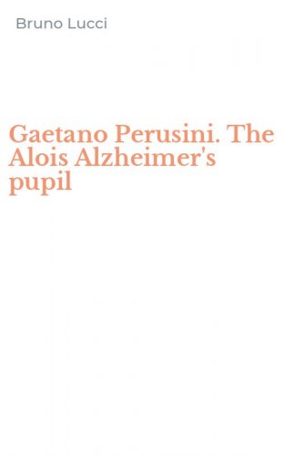 Gaetano Perusini. The Alois Alzheimer's pupil