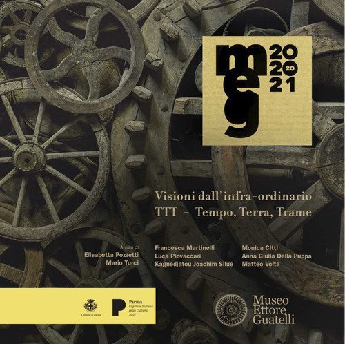 Visioni dall'infra-ordinario. TTT - Tempo, terra, trame