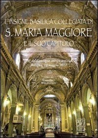 L'insigne basilica collegiata di S. Maria Maggiore e il suo capitolo