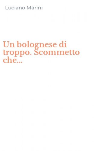 Un bolognese di troppo. Scommetto che...