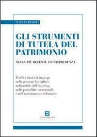 Gli strumenti di tutela del patrimonio nella pi&ugrave; recente giurisprudenza